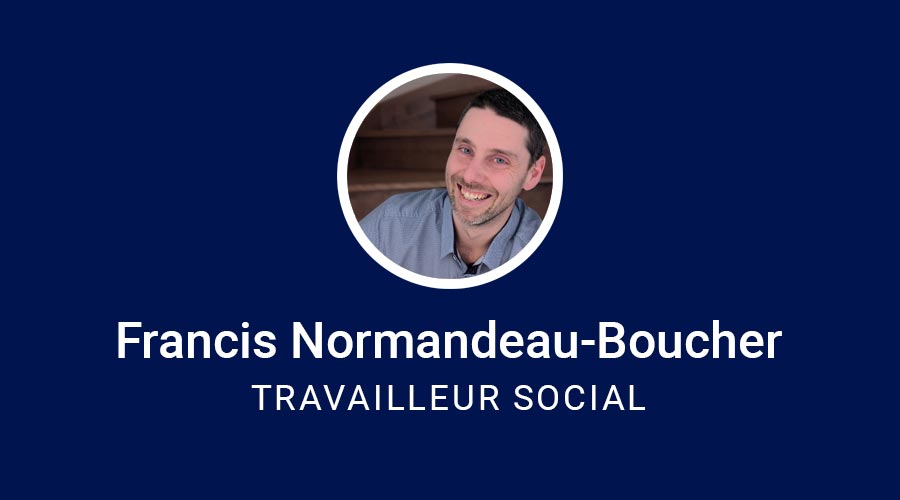 Francis Normandeau-Boucher, travailleur social