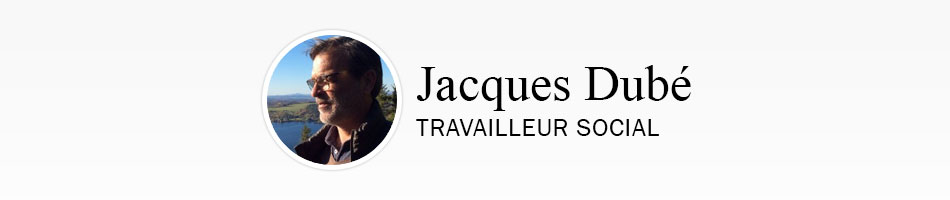 Jacques Dubé, travailleur social - Évaluation psychosociale mandat d'inaptitude (de protection) et tutelle