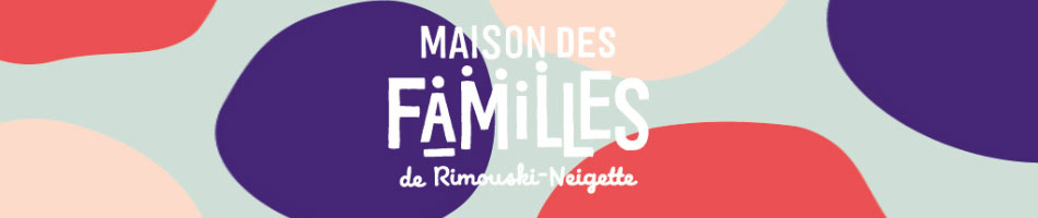 Maison des Familles de Rimouski-Neigette