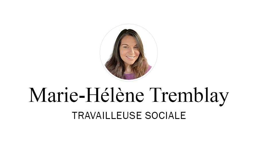 Marie-Hélène Tremblay, travailleuse sociale