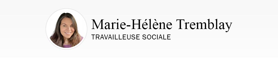 Marie-Hélène Tremblay, travailleuse sociale
