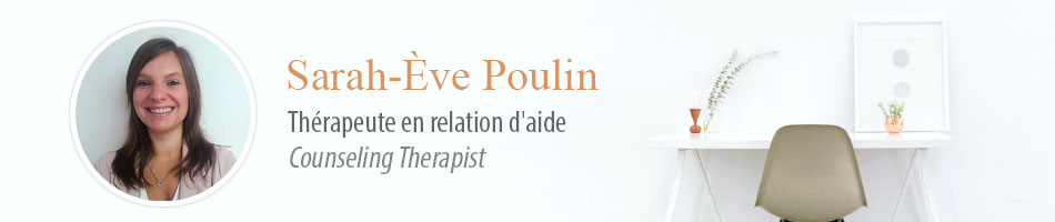 Sarah-Ève Poulin - Thérapeute en relation d'aide - Counseling Therapist