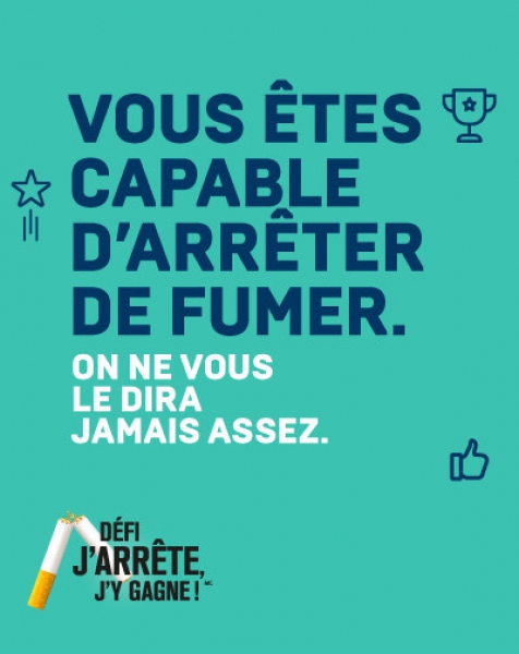 Avec le Défi J'arrête, j'y gagne!, vous êtes capable d'arrêter de fumer