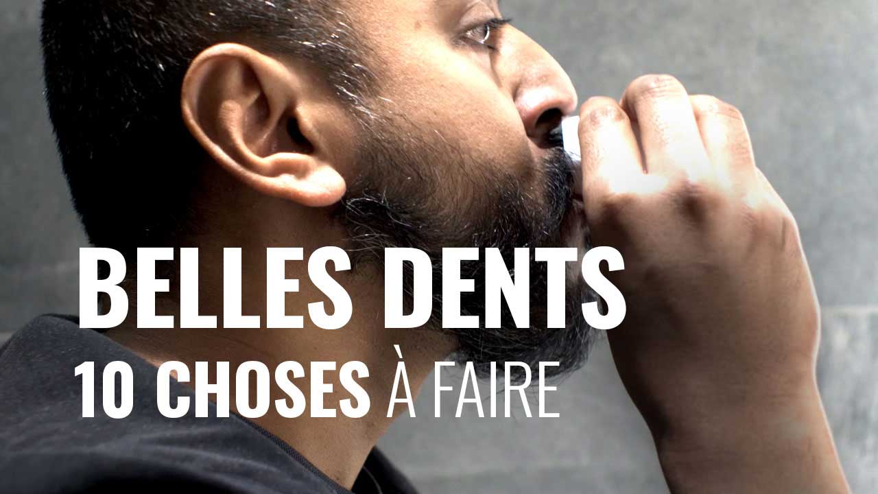 10 choses à faire pour avoir de belles dents