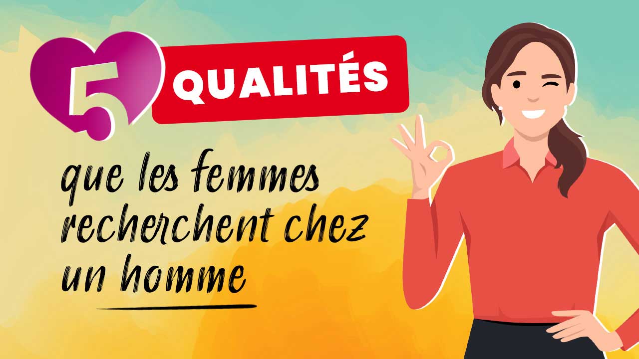 5 qualités que les femmes recherchent chez un homme