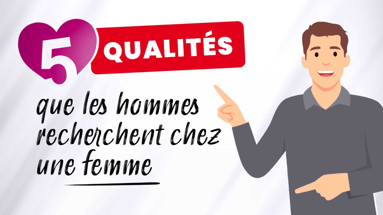 5 qualités que les hommes recherchent chez une femme