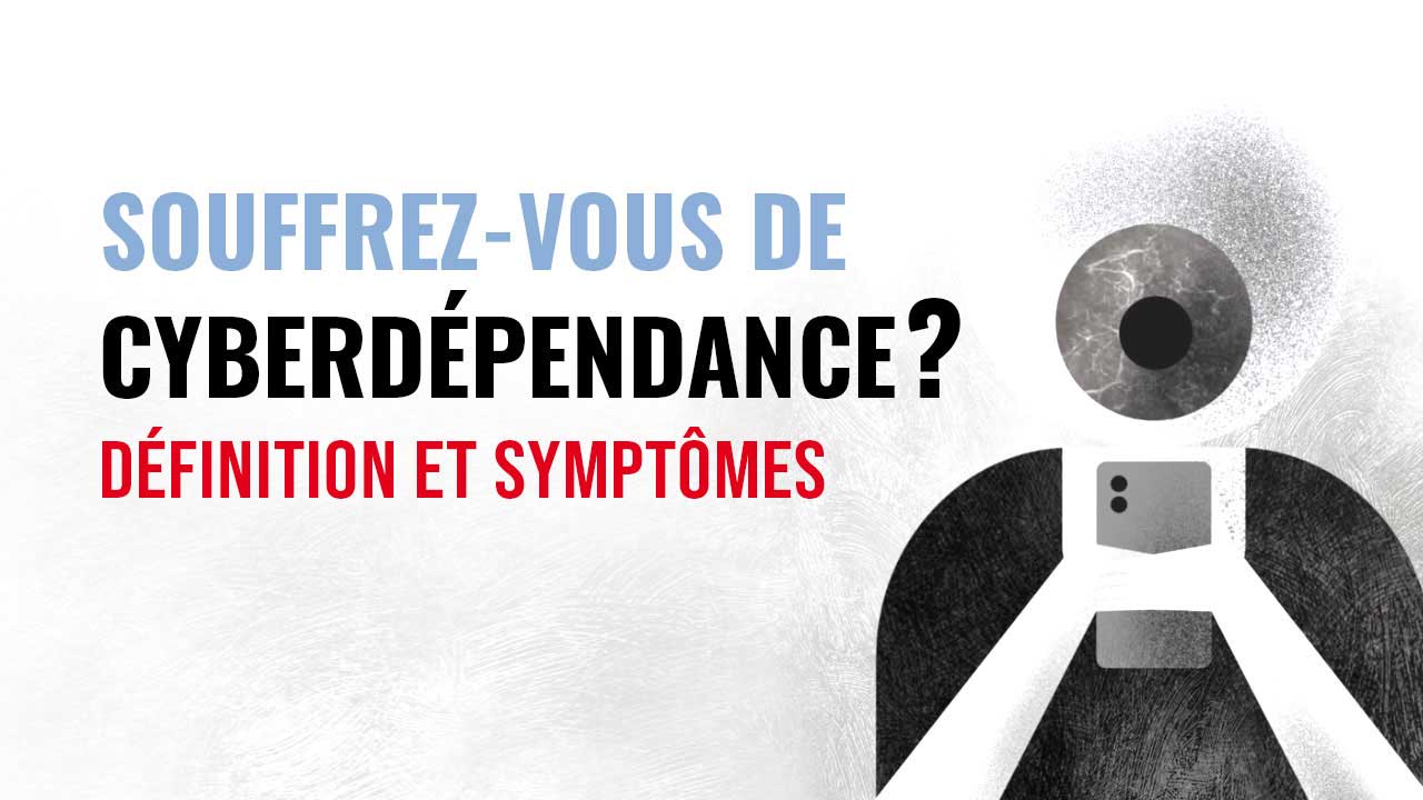 Souffrez-vous de cyberdépendance?