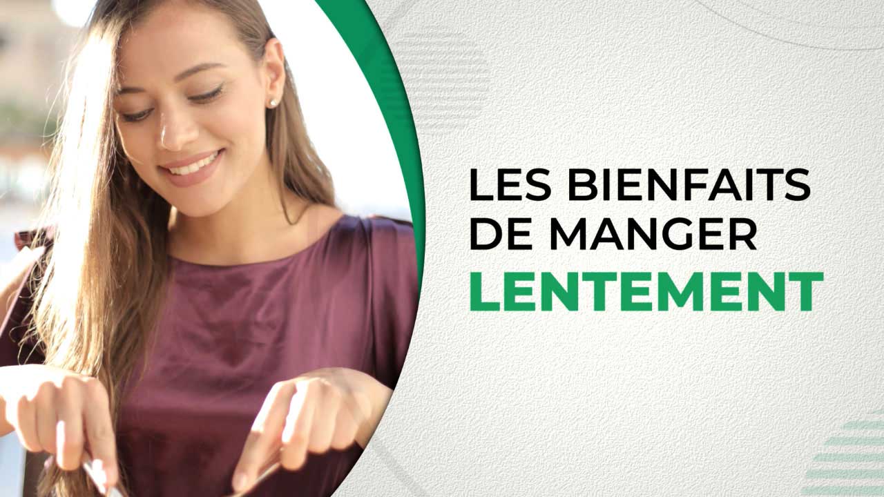 Les bienfaits de manger lentement