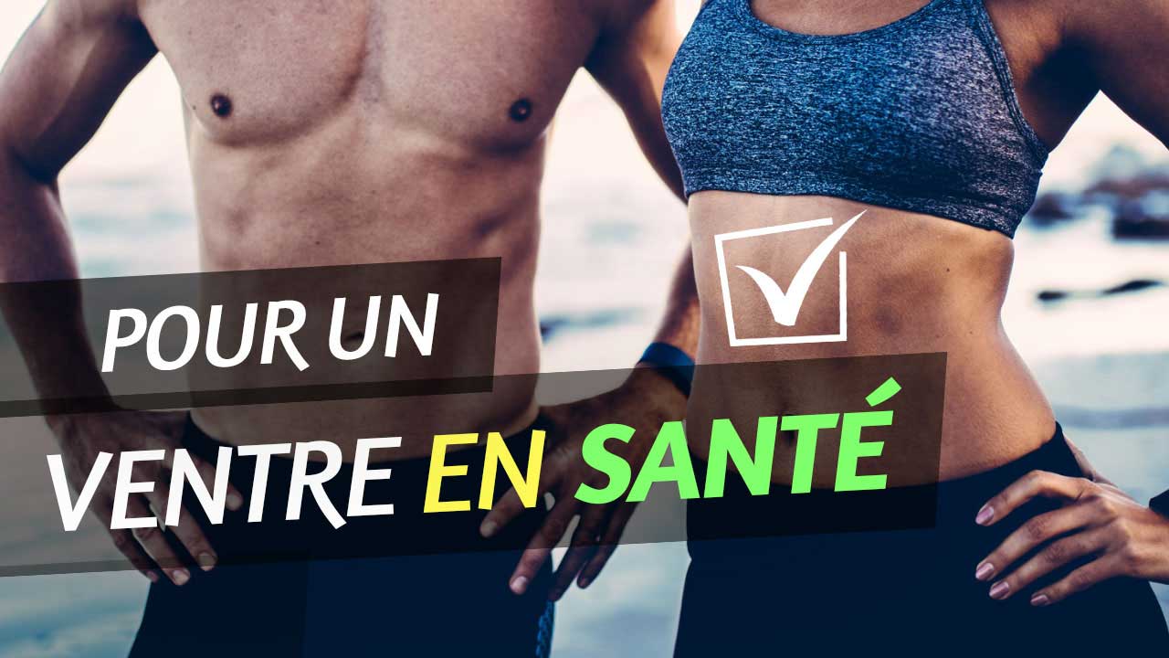Pour un ventre plat, ferme et en santé