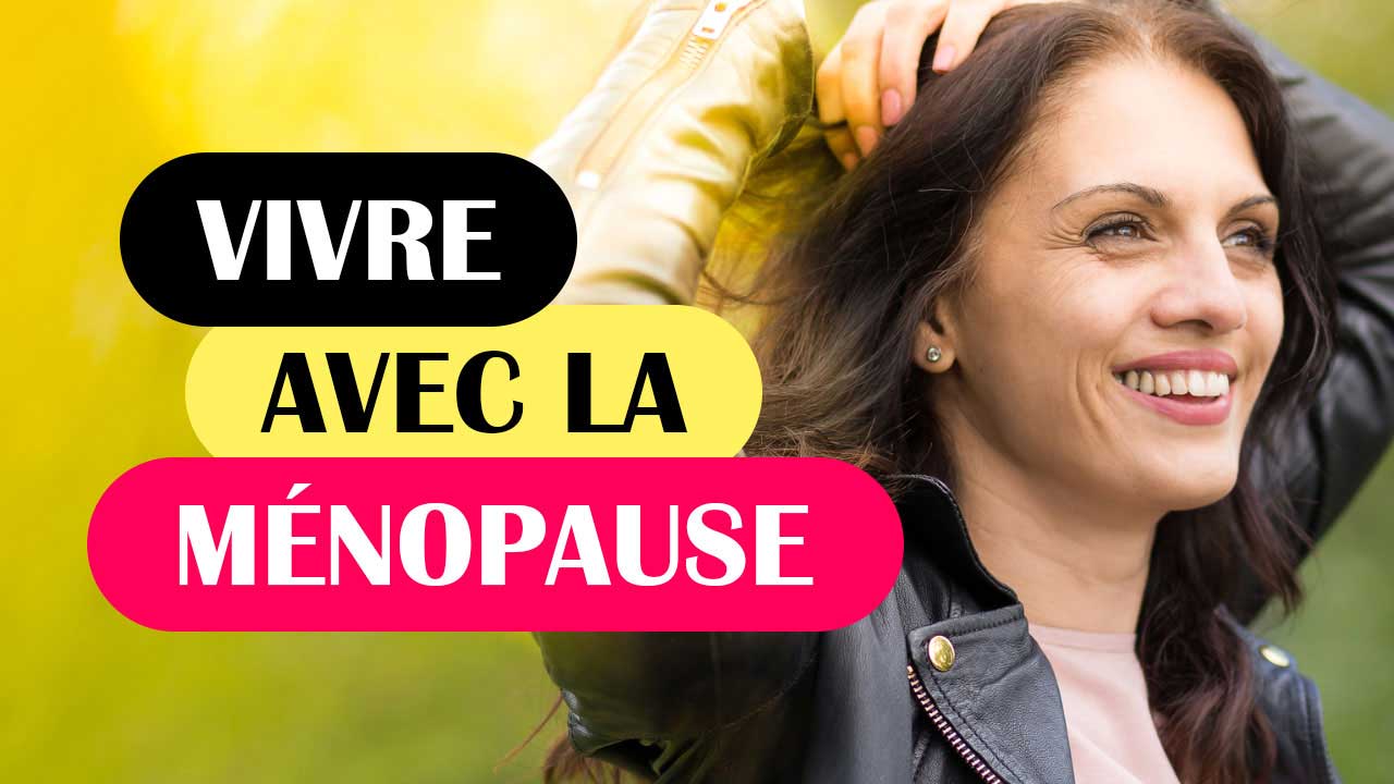 Vivre avec la ménopause